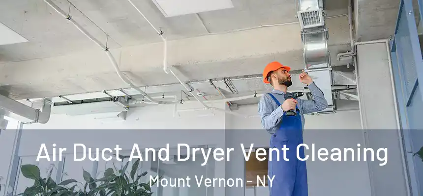  Air Duct And Dryer Vent Cleaning Mount Vernon - NY