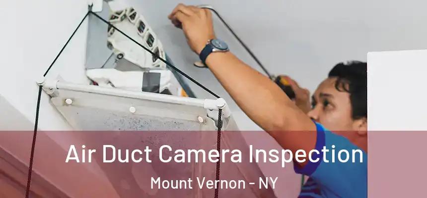  Air Duct Camera Inspection Mount Vernon - NY