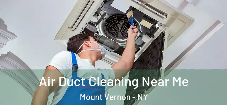  Air Duct Cleaning Near Me Mount Vernon - NY