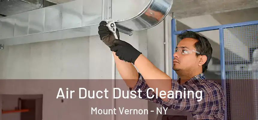  Air Duct Dust Cleaning Mount Vernon - NY
