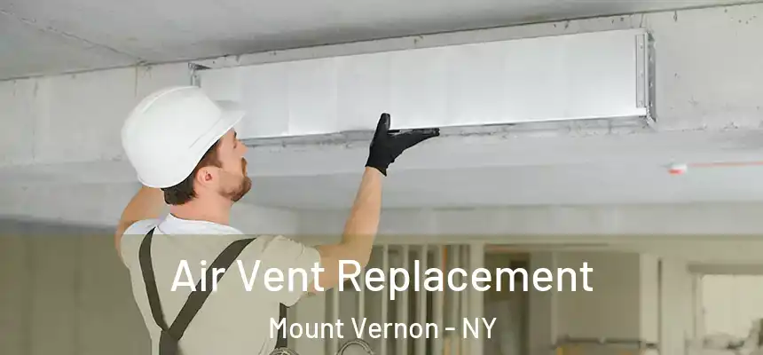  Air Vent Replacement Mount Vernon - NY