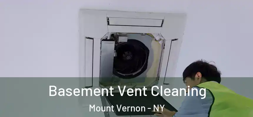  Basement Vent Cleaning Mount Vernon - NY