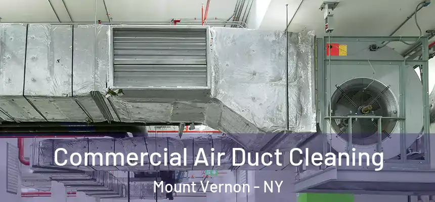 Commercial Air Duct Cleaning Mount Vernon - NY