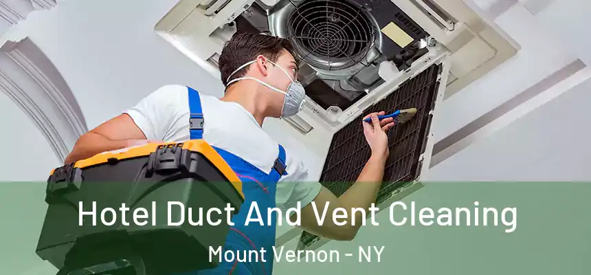  Hotel Duct And Vent Cleaning Mount Vernon - NY