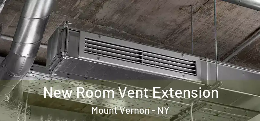 New Room Vent Extension Mount Vernon - NY