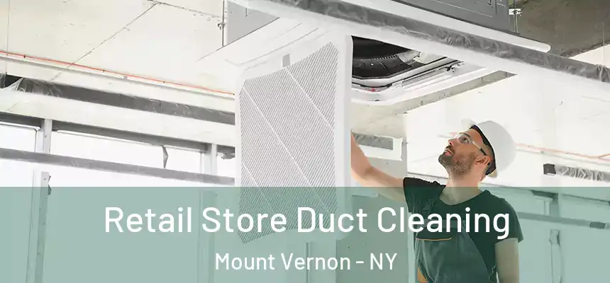  Retail Store Duct Cleaning Mount Vernon - NY