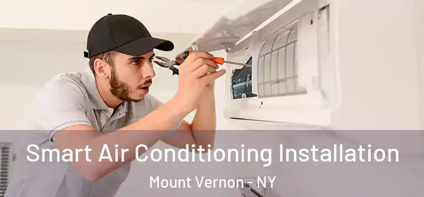  Smart Air Conditioning Installation Mount Vernon - NY