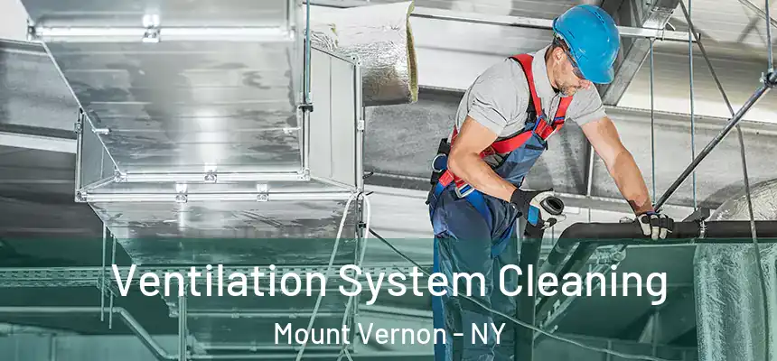  Ventilation System Cleaning Mount Vernon - NY